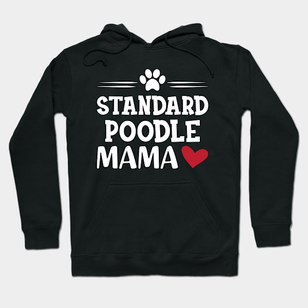 Standard Poodle Mama Hoodie by KC Happy Shop